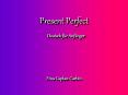 Present Perfect PowerPoint PPT Presentation
