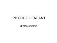 IPP CHEZ L ENFANT