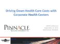 Driving Down Health Care Costs with Corporate Health Centers PowerPoint PPT Presentation