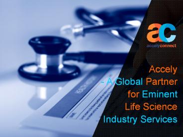 Accely - A Global Partner for Eminent Life Science Industry Services