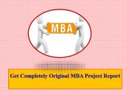 Get Completely Original MBA Project Report