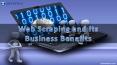 Web Scraping and Its Business Benefits PowerPoint PPT Presentation