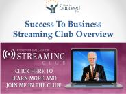 Success To Business Streaming Club Overview