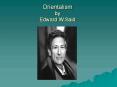 Orientalism by Edward W.Said PowerPoint PPT Presentation