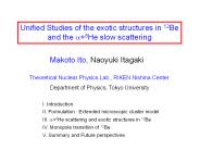 Unified Studies of the exotic structures in 12Be