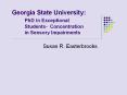 Georgia State University: PhD in Exceptional Students- Concentration in Sensory Impairments PowerPoint PPT Presentation