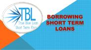 Borrowing Short Term Loans