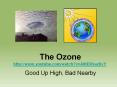 The Ozone http://www.youtube.com/watch?v=A8tDVkaz6vY PowerPoint PPT Presentation
