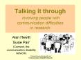 Talking it through involving people with communication difficulties in research PowerPoint PPT Presentation