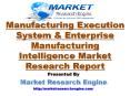 Manufacturing Execution System & Enterprise Manufacturing Intelligence Market will Grow at a CAGR of more than 15.0% during the period 2015-2020 PowerPoint PPT Presentation