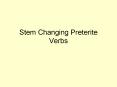 Stem Changing Preterite Verbs PowerPoint PPT Presentation