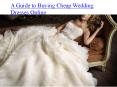 A Guide to Buying Cheap Wedding Dresses Online.pptx
