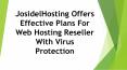JosidelHosting Offers Effective Plans For Web Hosting Reseller With Virus Protection PowerPoint PPT Presentation