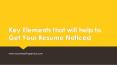 Key Elements that will help to Get Your Resume Noticed PowerPoint PPT Presentation