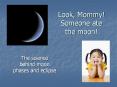 Look, Mommy! Someone ate the moon! PowerPoint PPT Presentation