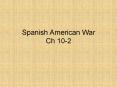 Spanish American War Ch 10-2 PowerPoint PPT Presentation