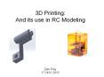 3D Printing: And its use in RC Modeling PowerPoint PPT Presentation