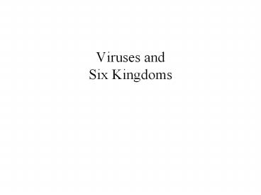 Viruses and Six Kingdoms