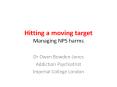 Hitting a moving target Managing NPS harms PowerPoint PPT Presentation