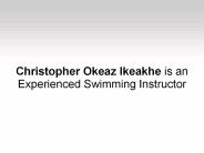 Christopher Okeaz Ikeakhe is an Experienced Swimming Instructor