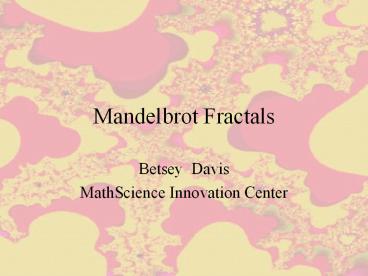 Mandelbrot Fractals