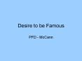Desire to be Famous PowerPoint PPT Presentation