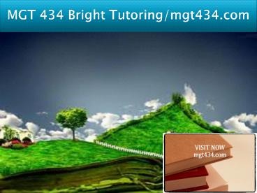 MGT 434 Bright Tutoring/mgt434.com