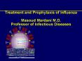 Treatment and Prophylaxis of Influenza Masoud Mardani M.D. Professor of Infectious Diseases PowerPoint PPT Presentation