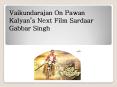 Vaikundarajan On Pawan Kalyan’s Next Film Sardaar Gabbar Singh PowerPoint PPT Presentation