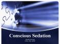 Conscious Sedation PowerPoint PPT Presentation