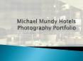 Michael Mundy Hotels Photography - Commercial Photography PowerPoint PPT Presentation