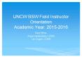 UNCW BSW Field Instructor Orientation Academic Year: 2015-2016 PowerPoint PPT Presentation