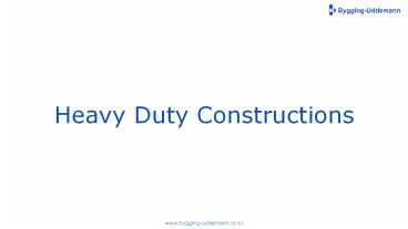 Heavy Duty Constructions
