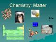 Chemistry: Matter PowerPoint PPT Presentation