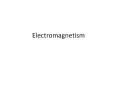 Electromagnetism PowerPoint PPT Presentation