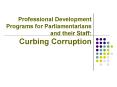 Professional Development Programs for Parliamentarians and their Staff: Curbing Corruption PowerPoint PPT Presentation