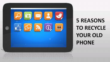 5 REASONS TO RECYCLE YOUR OLD PHONE