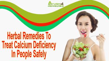 Herbal Remedies To Treat Calcium Deficiency In People Safely