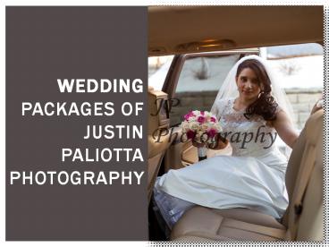 Wedding Packages of JUSTIN PALIOTTA PHOTOGRAPHY