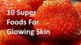 10 Super Foods For Glowing Skin PowerPoint PPT Presentation