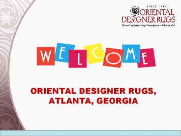 Atlanta’s Best Rug Consultation & Free In-Home Trials & Expert in Rug Cleaning, Repair & Appraisals