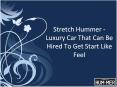 Stretch Hummer - Luxury Car That Can Be Hired To Get Start Like Feel PowerPoint PPT Presentation