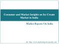 Consumer and Market Insights on Ice Cream Market in India PowerPoint PPT Presentation