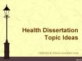 Health Dissertation Topic Ideas PowerPoint PPT Presentation