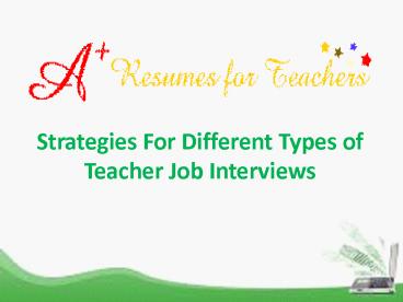 Strategies For Different Types of Teacher Job Interviews presentation ...