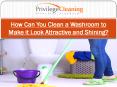 How Can You Clean a Washroom to Make it Look Attractive and Shining PowerPoint PPT Presentation