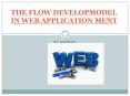 THE FLOW MODEL IN WEB APPLICATION DEVELOPMENT PowerPoint PPT Presentation