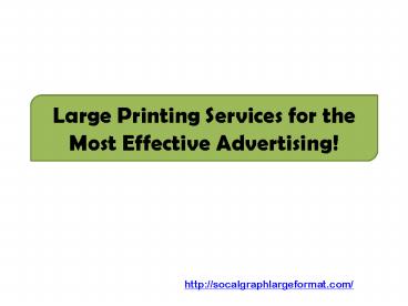 Large Printing Services for the Most Effective Advertising!