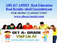 ABS 417 ASSIST  Real Education Real Results/abs417assistdotcom