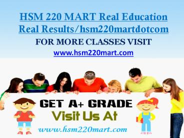 HSM 220 MART Real Education Real Results/hsm220martdotcom